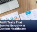 Audit Trails That Survive Scrutiny in Custom Healthcare Software