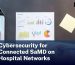 Cybersecurity for Connected SaMD on Hospital Networks