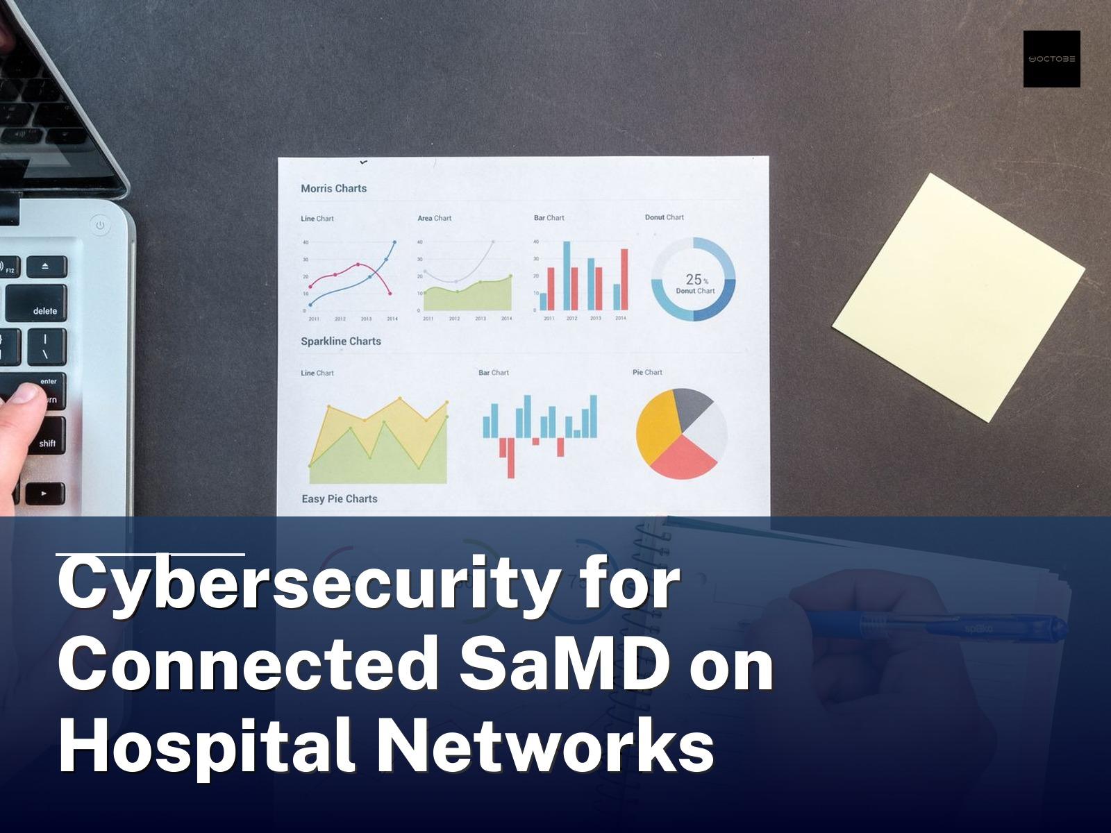 Cybersecurity for Connected SaMD on Hospital Networks