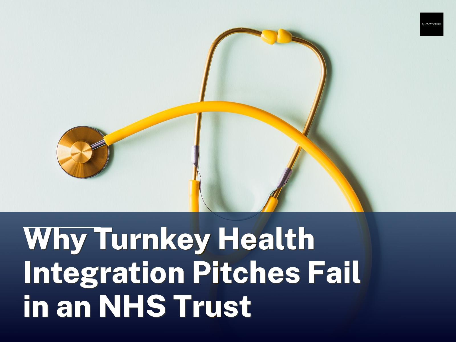 Why Turnkey Health Integration Pitches Fail in an NHS Trust